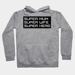 Super Mum, Super Wife, Super Hero. Funny Mum Life Design. Great Mothers Day Gift. Hoodie